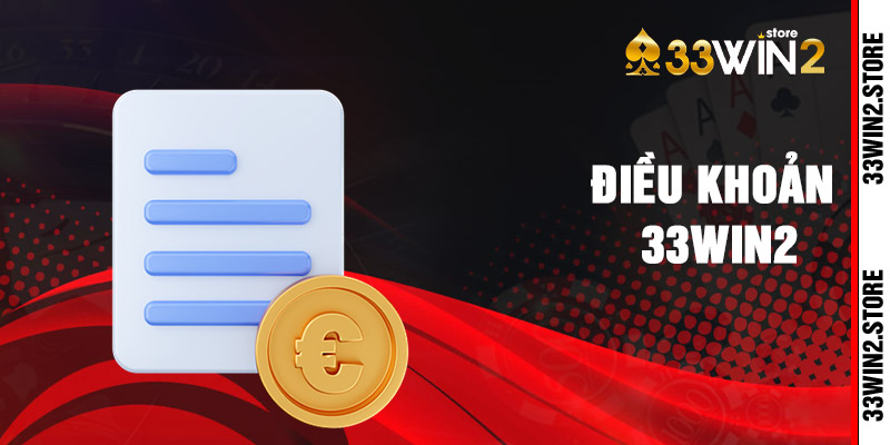 Điều Khoản Dịch Vụ Tại Nhà Cái 33win2